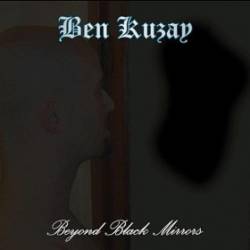 Ben Kuzay : Beyond Black Mirrors